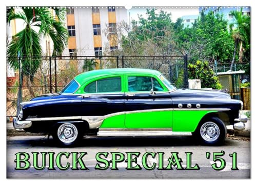 BUICK SPECIAL '51 (Wandkalender 2026 DIN A2 quer), CALVENDO Monatskalender: Der US-Oldtimer Buick Special aus dem Jahre 1951 in Kuba (CALVENDO Mobilitaet)