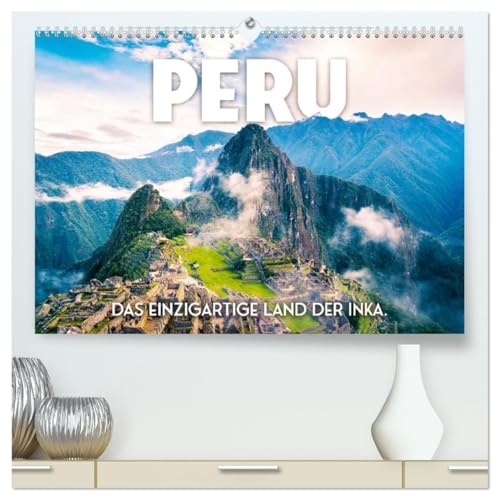 Peru - Das einzigartige Land der Inkas. (hochwertiger Premium Wandkalender 2026 DIN A2 quer), Kunstdruck in Hochglanz: Entdecken Sie das fantastische ... es noch nie gesehen haben. (CALVENDO Orte)