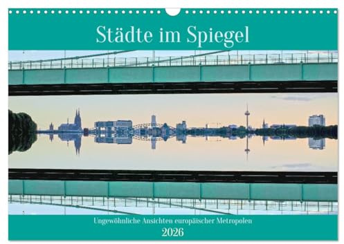 Städte im Spiegel (Wandkalender 2026 DIN A3 quer), CALVENDO Monatskalender: Horizontal gespiegelte machen den besonderen Reiz dieser Stadtpanoramen aus. (CALVENDO Orte)