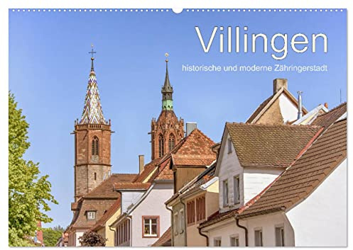 Villingen - historische und moderne Zähringerstadt (Wandkalender 2026 DIN A2 quer), CALVENDO Monatskalender: Villingen, Stadt zwischen Schwarzwald und Baar (CALVENDO Orte)