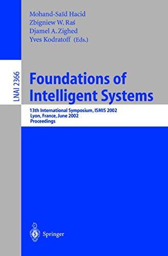 Foundations of Intelligent Systems: 13th International Symposium, ISMIS 2002, Lyon, France, June 27-29, 2002. Proceedings (Lecture Notes in Computer Science, 2366, Band 2366)