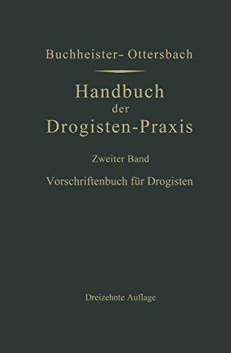 Vorschriftenbuch für Drogisten: Die Herstellung der gebräuchlichen Verkaufsartikel
