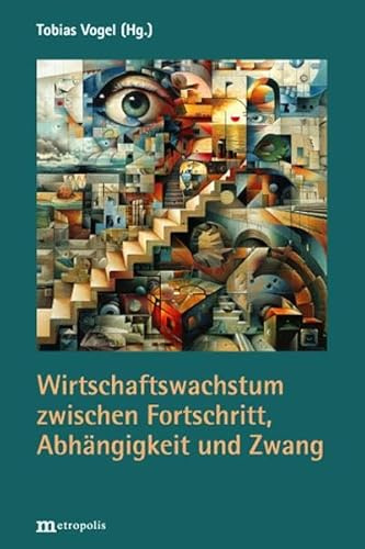 Wirtschaftswachstum zwischen Fortschritt, Abhängigkeit und Zwang