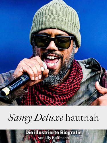 Samy Deluxe hautnah - Komplett in Farbe: Die illustrierte Biografie