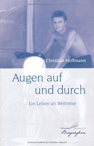Augen auf und durch: Ein Leben als Weltreise (Rombach Biografien)