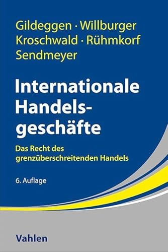 Internationale Handelsgeschäfte: Das Recht des grenzüberschreitenden Handels
