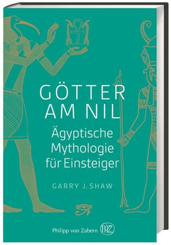 Götter am Nil: Ägyptische Mythologie für Einsteiger