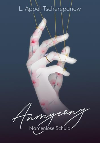 Anmyeong: Namenlose Schuld. Dark Romance Thriller trifft auf K-Drama