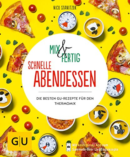 Mix & Fertig – schnelle Abendessen: Die besten GU-Rezepte für den Thermomix (GU Mix & Fertig)