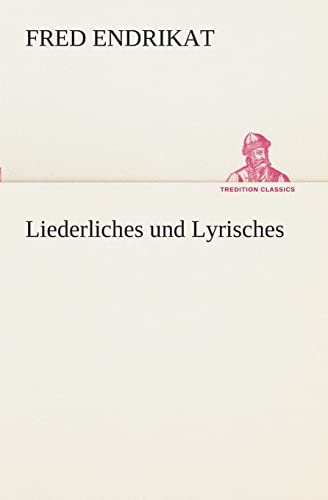Liederliches und Lyrisches (TREDITION CLASSICS)