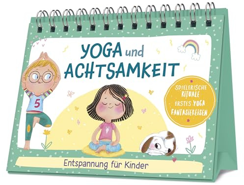Yoga und Achtsamkeit - Entspannung für Kinder: Spielerische Rituale, erstes Yoga, Fantasiereisen
