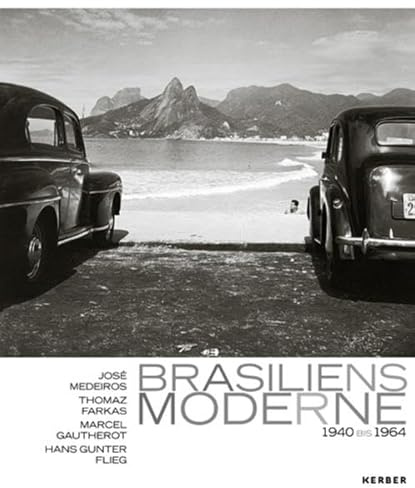 Brasiliens Moderne 1940 - 1964: Fotografien von José Medeiros, Thomaz Farkas, Marcel Gautherot und Hans Gunter Flieg (PhotoART)