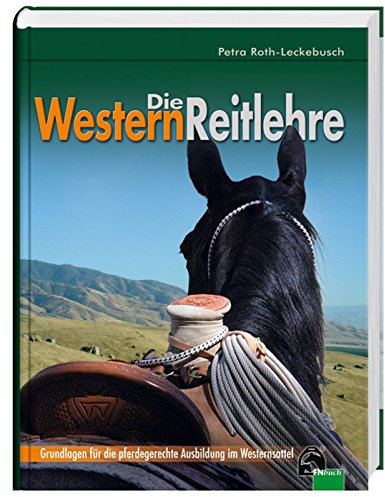 Die Westernreitlehre - Grundlagen für die pferdegerechte Ausbildung im Westernsattel