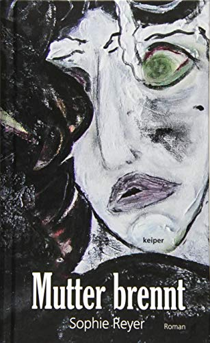 Mutter brennt: Roman. Nominiert für den Österreichischen Buchpreis 2019 (Shortlist)