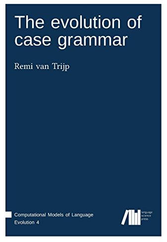 The evolution of case grammar (Computational Models of Language Evolution)