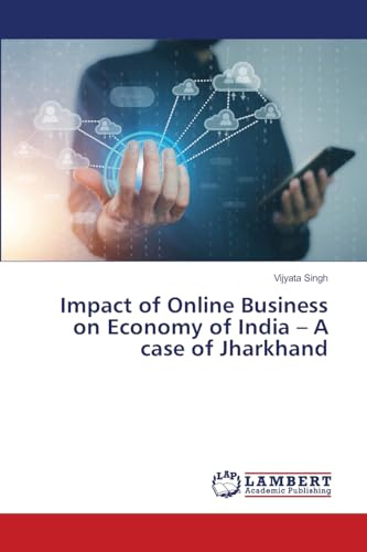 Impact of Online Business on Economy of India – A case of Jharkhand: DE