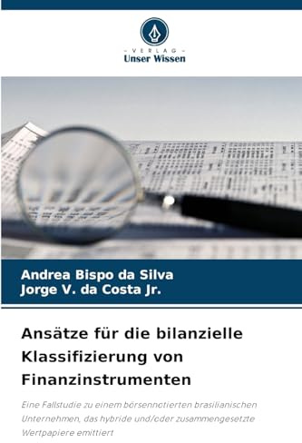 Ansätze für die bilanzielle Klassifizierung von Finanzinstrumenten: Eine Fallstudie zu einem börsennotierten brasilianischen Unternehmen, das hybride und/oder zusammengesetzte Wertpapiere emittiert