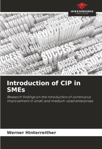Introduction of CIP in SMEs: Research findings on the introduction of continuous improvement in small and medium-sized enterprises