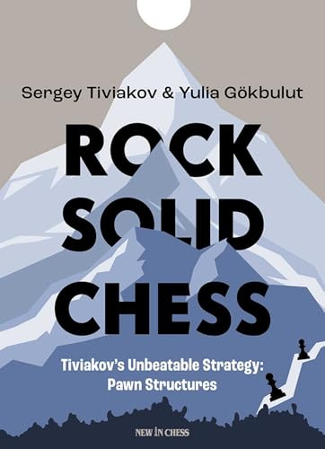 Rock Solid Chess: Tiviakov's Unbeatable Strategies: Pawn Structures