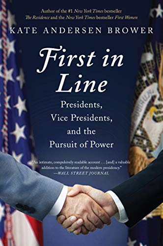 1ST LINE: Presidents, Vice Presidents, and the Pursuit of Power – An Intimate Political History from Nixon to Pence