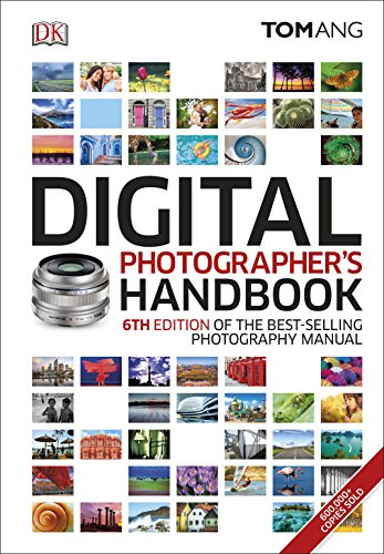 Digital Photographer's Handbook: 6th Edition of the Best-Selling Photography Manual
