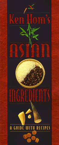 Ken Hom's Asian Ingredients: A Guide With Recipes