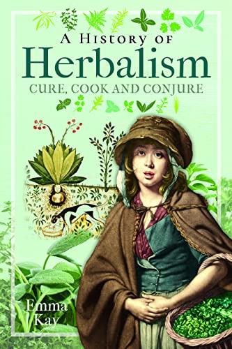 A History of Herbalism: Cure, Cook and Conjure