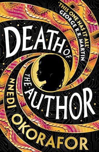Death of the Author: Discover Nnedi Okorafor's 'best work yet' (George R. R. Martin) ― an instant Sunday Times bestseller and Locus Award Winner
