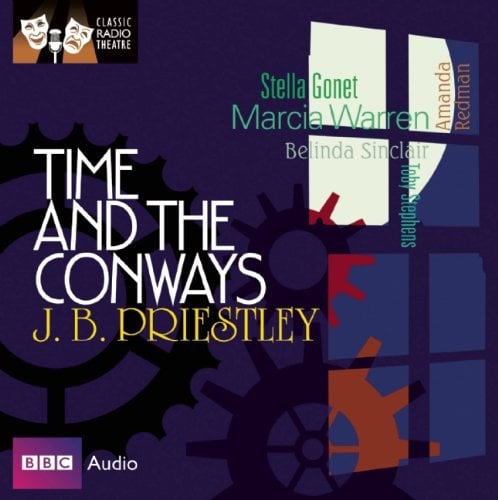 Time and the Conways (Classic Radio Theatre)
