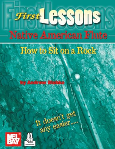 First Lessons Native American Flute: How to Sit on a Rock