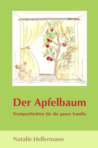 Der Apfelbaum: Trostgeschichten für die ganze Familie