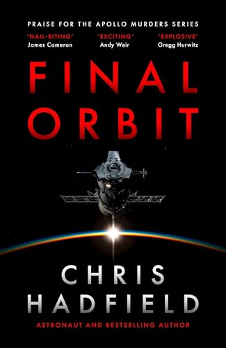 Final Orbit: an action-packed space thriller from astronaut and bestselling author Chris Hadfield (The Apollo Murders Series)