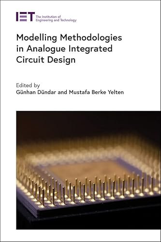 Modelling Methodologies in Analogue Integrated Circuit Design (Materials, Circuits and Devices)