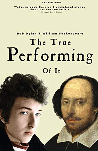 The True Performing of it: Bob Dylan & William Shakespeare