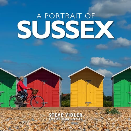 Portrait of Sussex: A photographic guide to Sussex (Steve Vidler Pictorial Journeys)