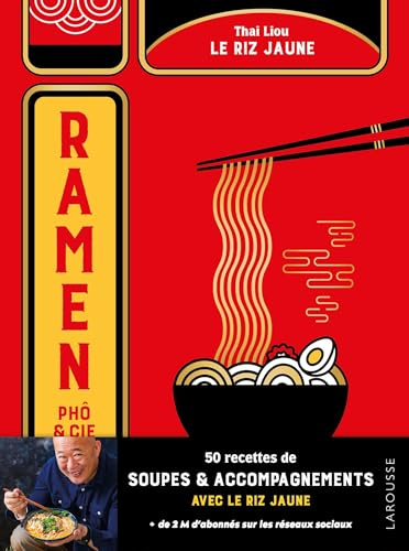 Ramen, phô & cie - Le riz jaune: 50 recettes de soupes et accompagnements