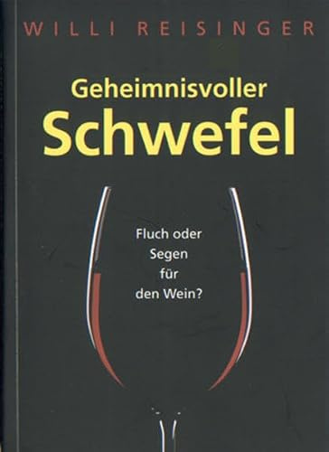Geheimnisvoller Schwefel: Fluch oder Segen für den Wein?