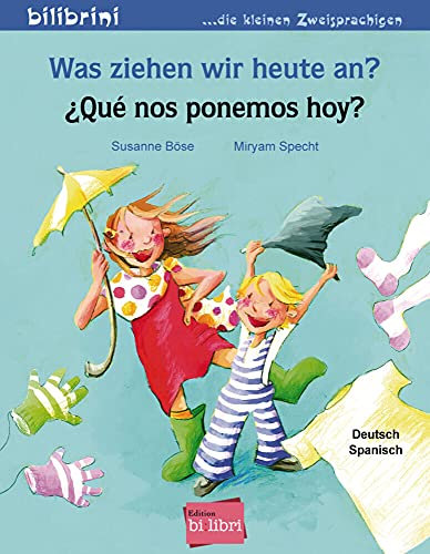 Was ziehen wir heute an? (Deutsch-Spanisch): Zweisprachiges Kinderbuch