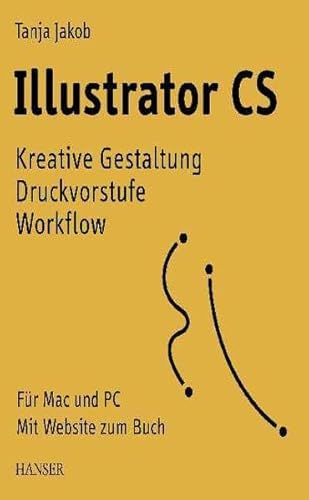 Illustrator CS: Kreative Gestaltung Druckvorstufe Workflow. Für Mac und PC