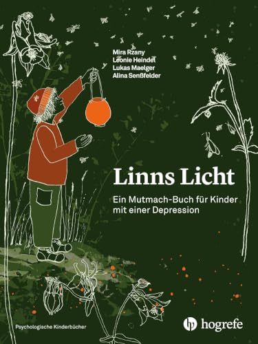 Linns Licht: Ein Mutmach-Buch für Kinder mit einer Depression (Psychologische Kinderbücher)