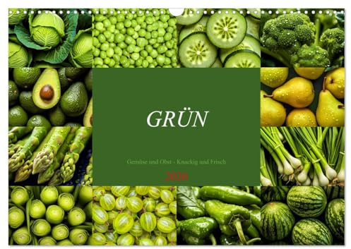 GRÜN - Gemüse und Obst - Knackig und Frisch (Wandkalender 2026 DIN A3 quer), CALVENDO Monatskalender: Power für deine Gesundheit! (CALVENDO Gesundheit)