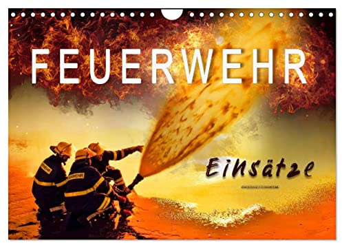 Feuerwehr - Einsätze (Wandkalender 2026 DIN A4 quer), CALVENDO Monatskalender: Täglicher Einsatz voller Gefahren zum Wohle der Allgemeinheit. (CALVENDO Menschen)