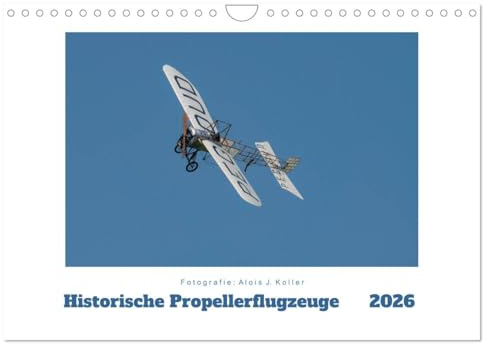 Historische Propellerflugzeuge 2026 (Wandkalender 2026 DIN A4 quer), CALVENDO Monatskalender: Einige Preziosen aus der aviatischen Vergangenheit in faszinierenden Bildern (CALVENDO Mobilitaet)
