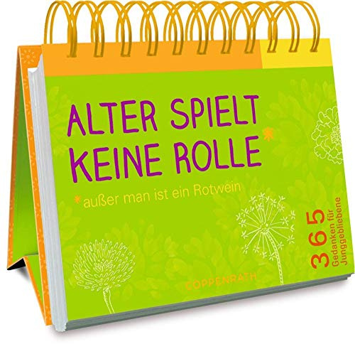 Alter spielt keine Rolle*: *außer man ist ein Rotwein 365 Gedanken für Junggebliebene