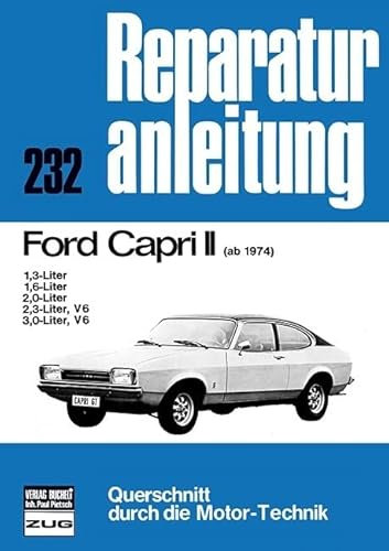 Ford Capri II ab 1974: 1.3/1.6/2.0/2.3 (V6)/3.0 (V6)-Liter // Reprint der 12. Auflage 1975 (Reparaturanleitungen)