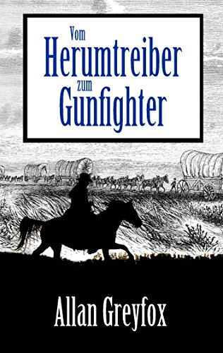 Vom Herumtreiber zum Gunfighter