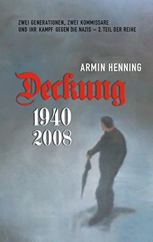 Deckung: Zwei Generationen, zwei Kommissare und ihr Kampf gegen die Nazis