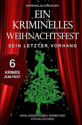 Ein kriminelles Weihnachtsfest – Sein letzter Vorhang: 6 Weihnachtskrimis