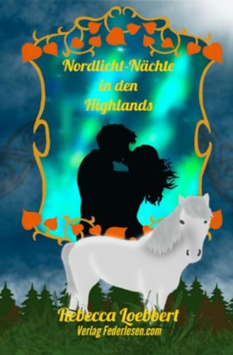 Nordlicht-Nächte in den Highlands: Band 3