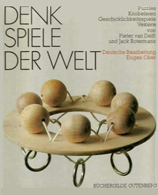 Denkspiele der Welt Puzzles, Knobeleien, Geschicklichkeitsspiele, Vexiere
